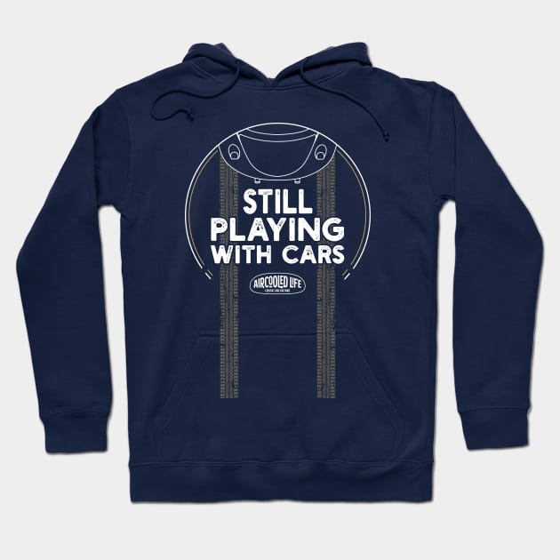 Still playing with cars - Aircooled Life Hoodie by Aircooled Life
